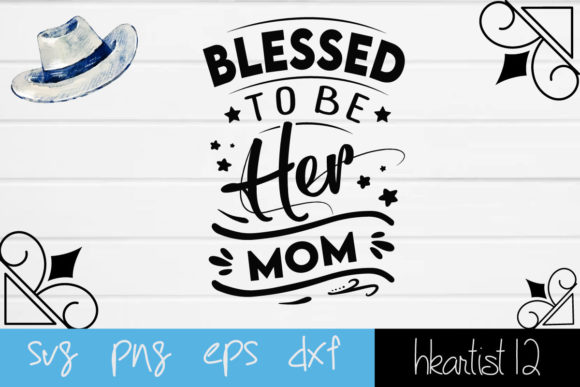 Blessed to Be Her Mom SVG Cut File