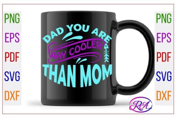 Dad You Are Way Cooler Than Mom Svg Graphics