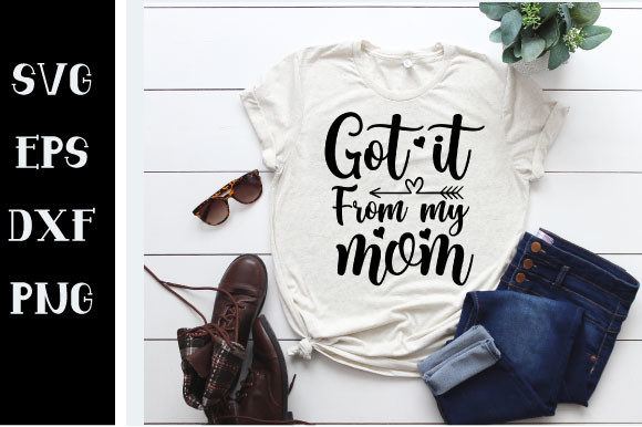 Got It from My Mom SVG