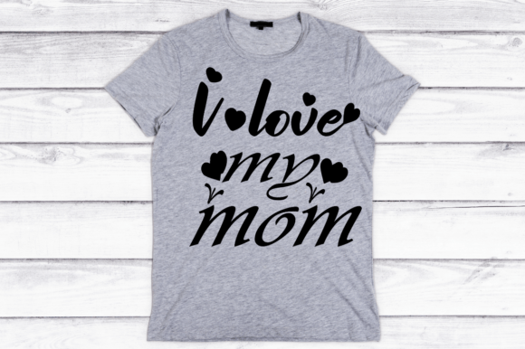 I Love My Mom SVG Printable Design