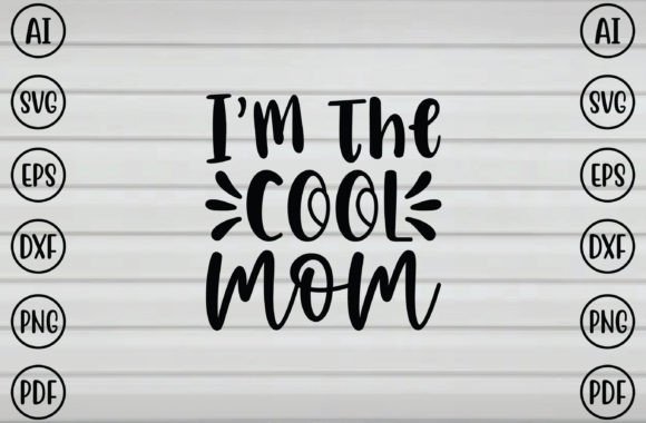 I m the Cool Mom SVG Graphics