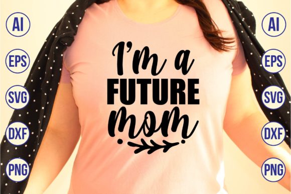 I’m a Future Mom Svg
