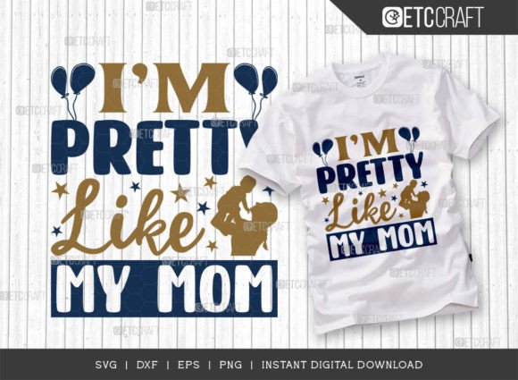 Im Pretty Like My Mom SVG Cut File: Graphics for Crafts