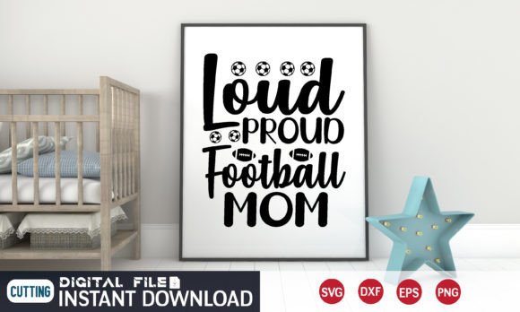 Loud Proud Football Mom Svg Graphics