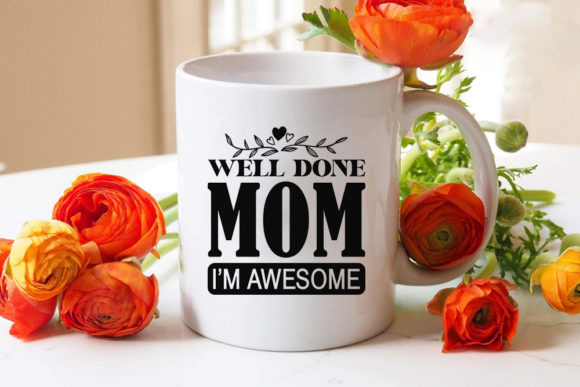 Mom Svg Design, WELL DONE MOM I’M AWESOM