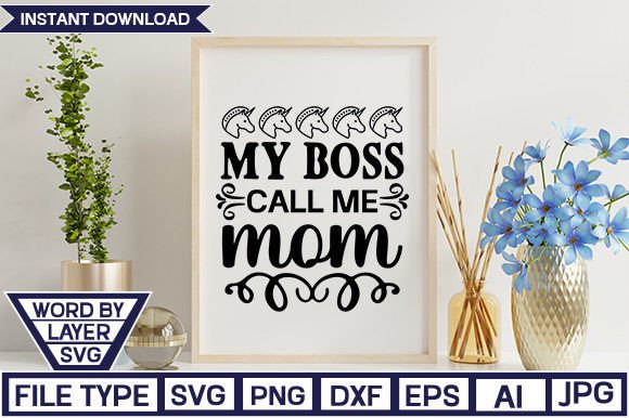 My Boss Call Me Mom SVG CUT FILE