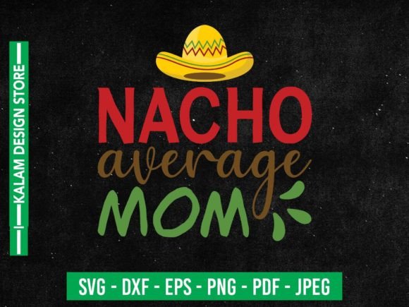 Nacho Average Mom Svg Design