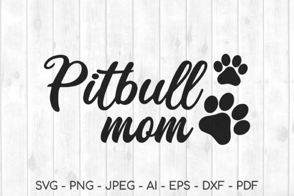 Pitbull Mom Svg, Graphics & Crafts
