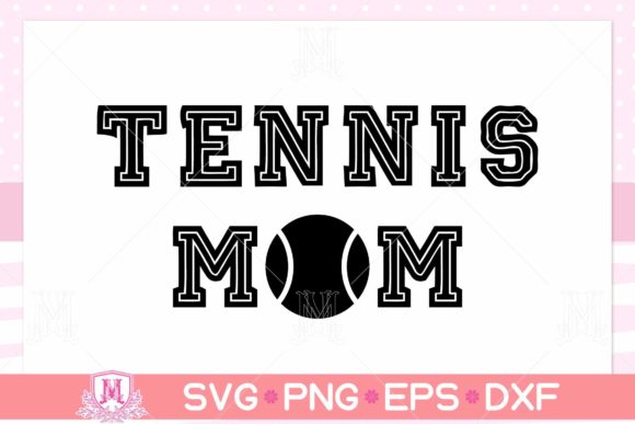 Tennis Mom SVG: Graphics for Crafts